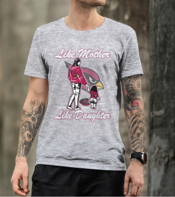 Like Mother Like Daughter Arizona Cardinals T-Shirt