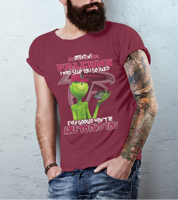 Atlanta Falcons Offend My Grinch Slap You So Hard Even Google Won't Be Able To Find You T-Shirt