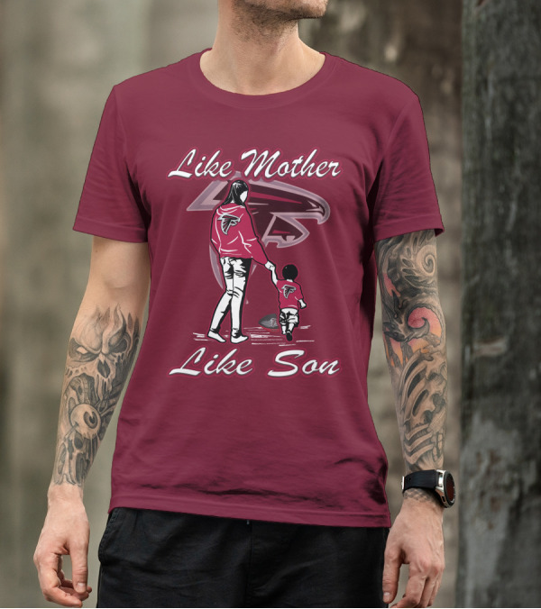 Like Mother Like Son Atlanta Falcons T-Shirt