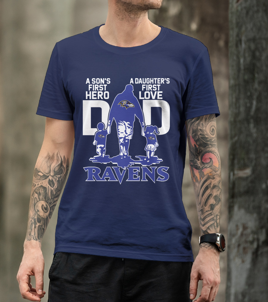 A Son's First Hero Dad A Daughter's First Love Ravens T-Shirt
