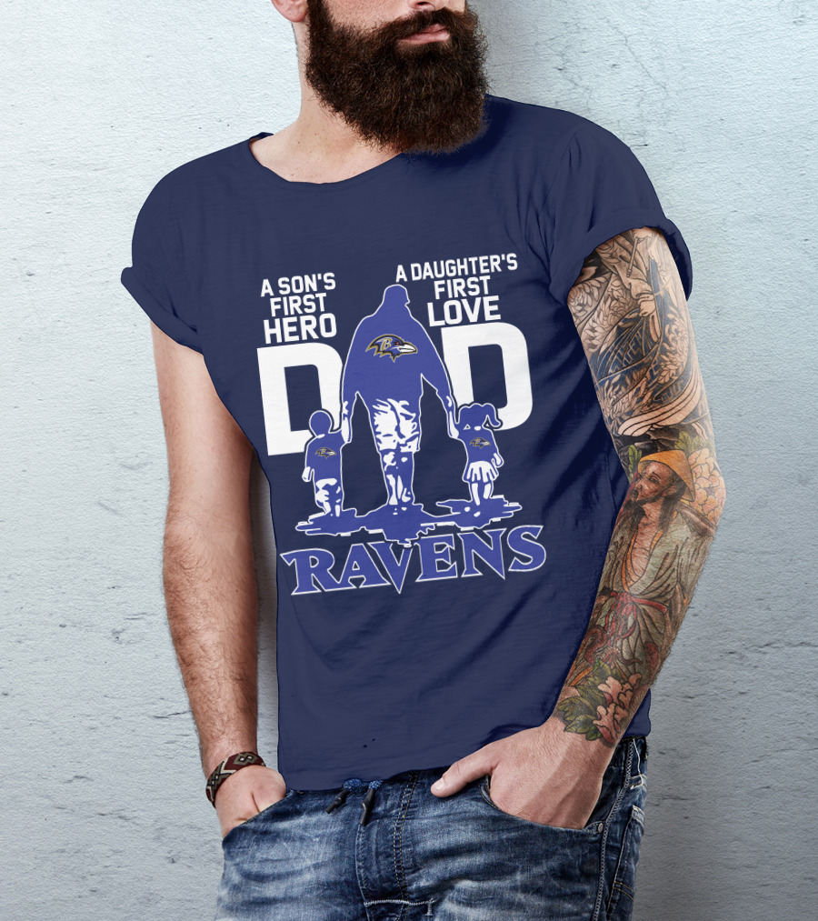 A Son's First Hero Dad A Daughter's First Love Ravens T-Shirt
