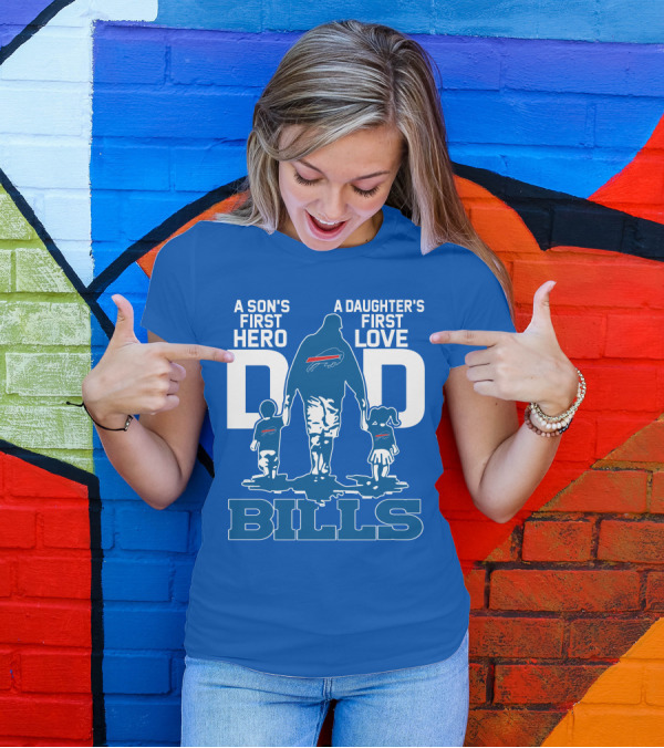 A Son's First Hero A Daughter's First Love Dad Bills Buffalo T-Shirt
