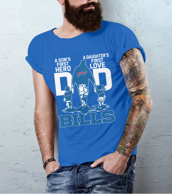 A Son's First Hero A Daughter's First Love Dad Bills Buffalo T-Shirt