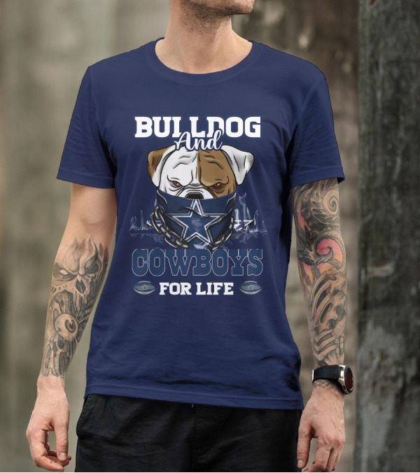 BULLDOG AND DALLAS COWBOYS FOR LIFE T-Shirt
