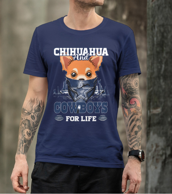 CHIHUAHUA And DALLAS COWBOYS FOR LIFE T-Shirt