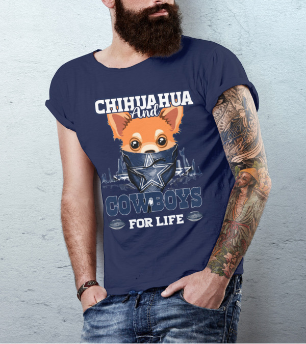 CHIHUAHUA And DALLAS COWBOYS FOR LIFE T-Shirt