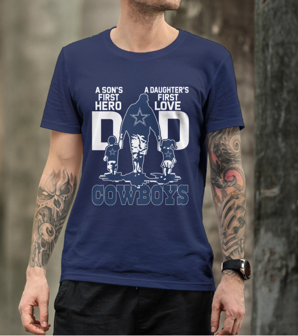 A Son's First Hero A Daughter's First Love Dad Cowboys T-Shirt