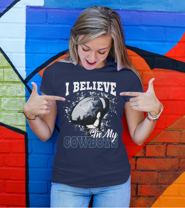 I Believe In My Dallas Cowboys T-Shirt