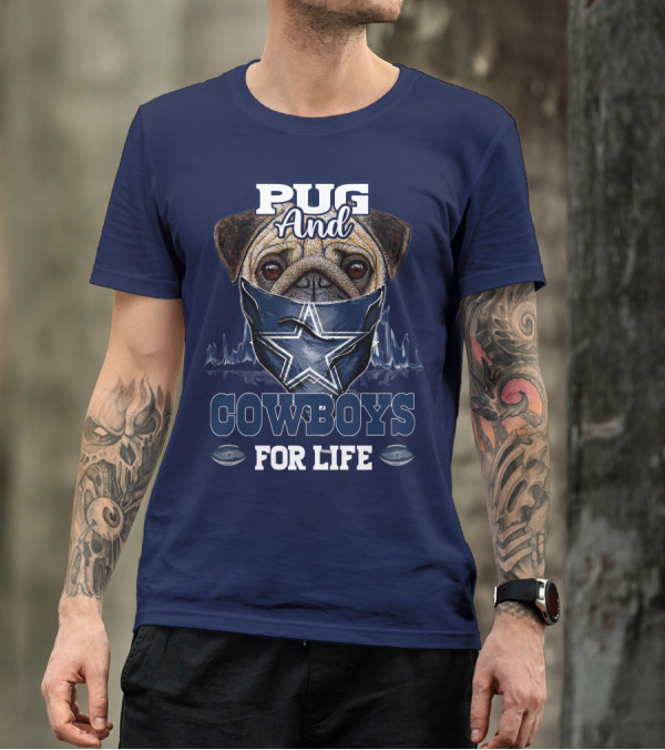 Pug And Cowboys For Life Dallas Cowboys T-Shirt