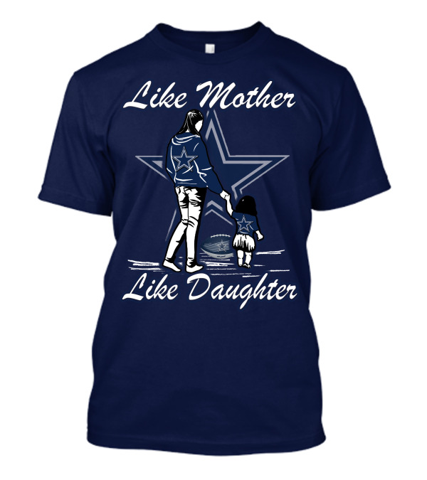 Like Mother Like Daughter Lmld Dallas Cowboys T-Shirt