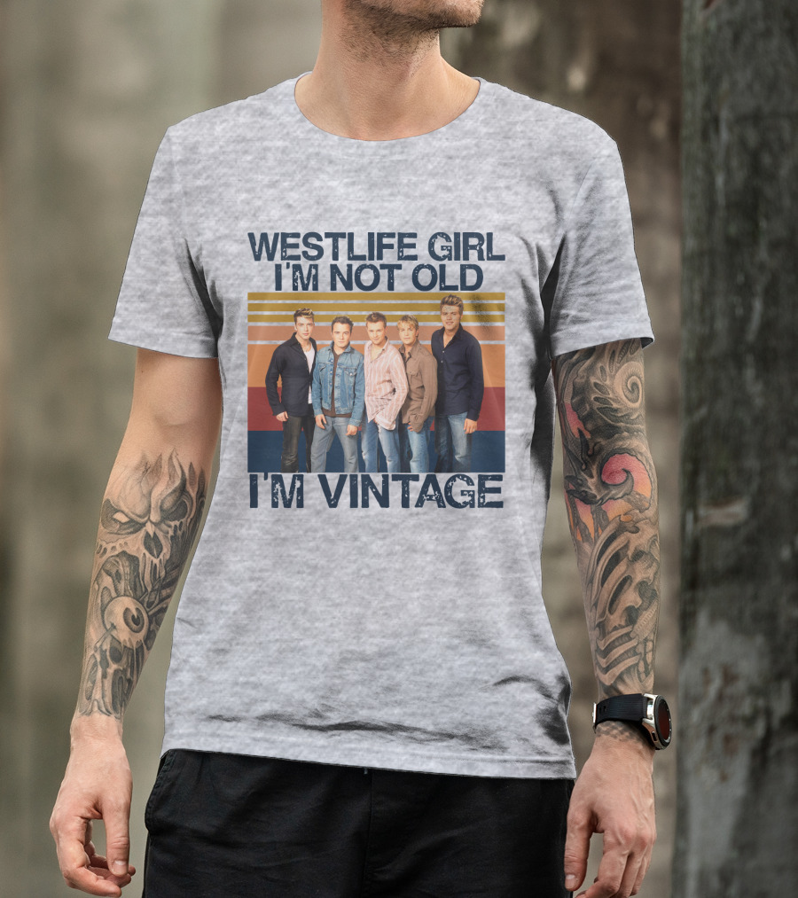Westlife Girl I'm Not Old I'm Vintage T-Shirt