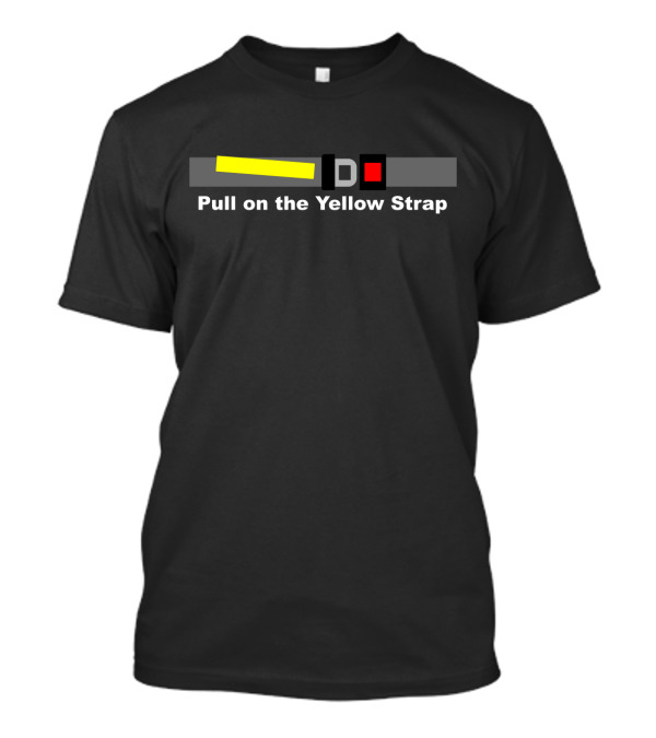 Pull On The Yellow Strap Airplane Seatbelt Humor T-Shirt