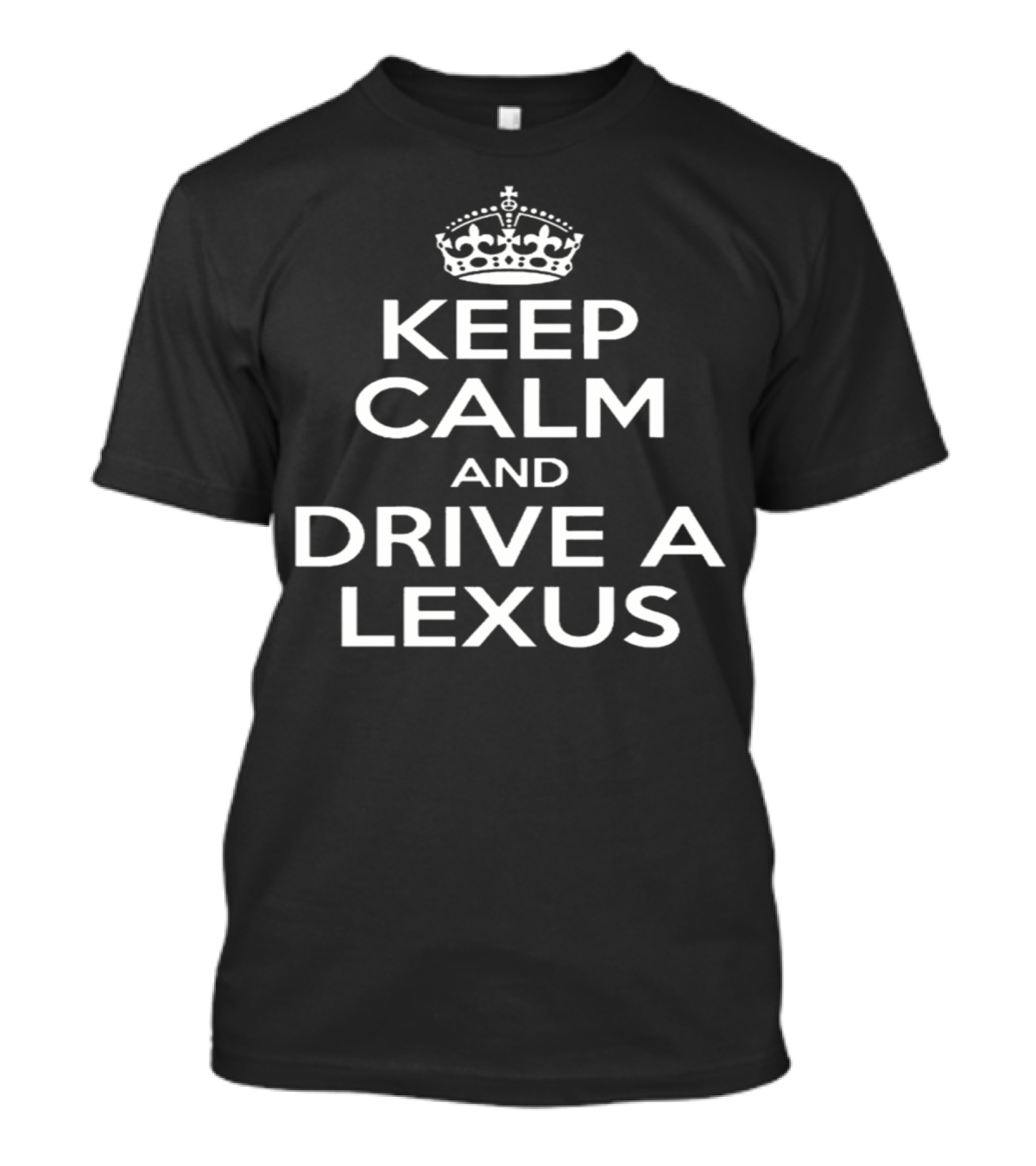 Keep Calm And Drive A Lexus Crown T-Shirt