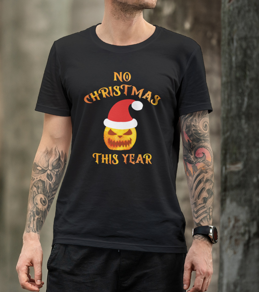 Halloween No Christmas This Year Pumpkin Santa Hat T-Shirt