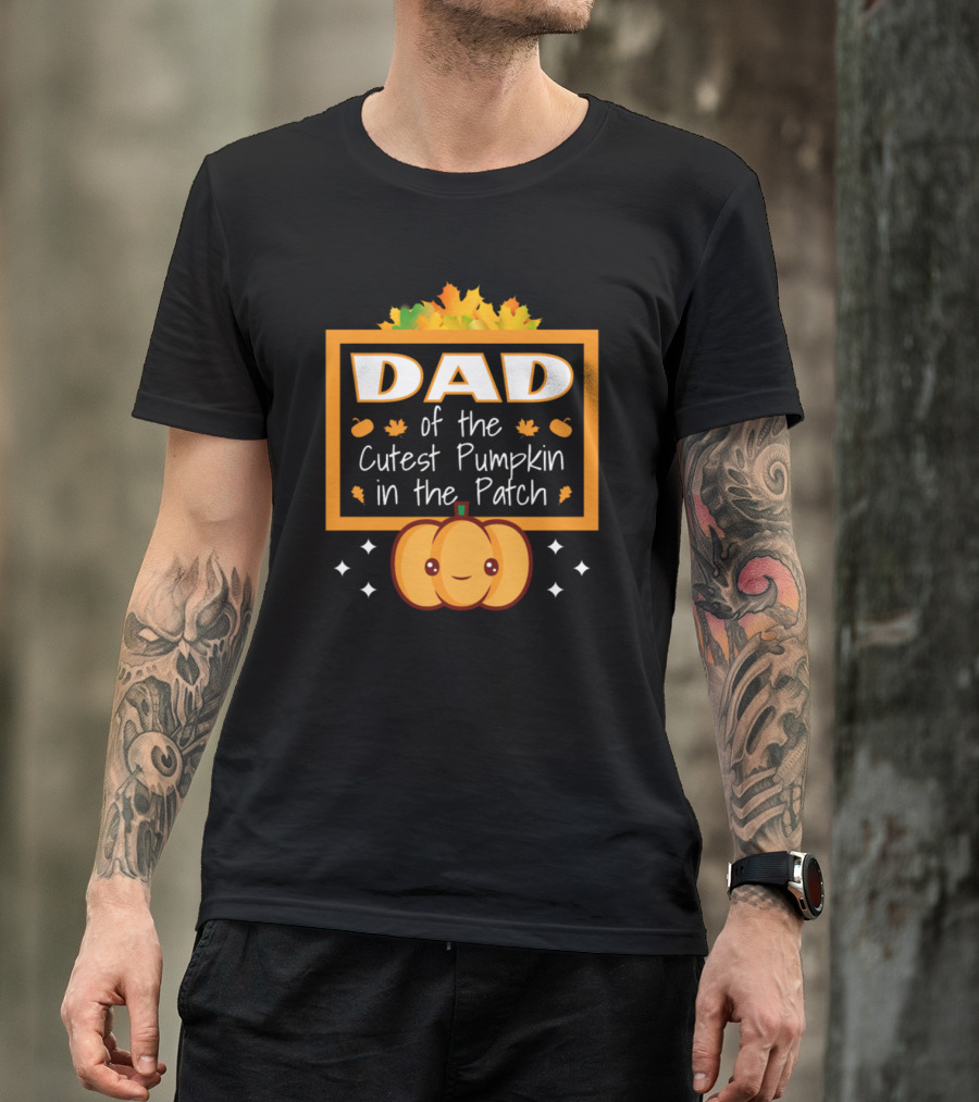 Dad Of The Cutest Pumpkin In The Patch With Leaves And Smiling Pumpkin T-Shirt