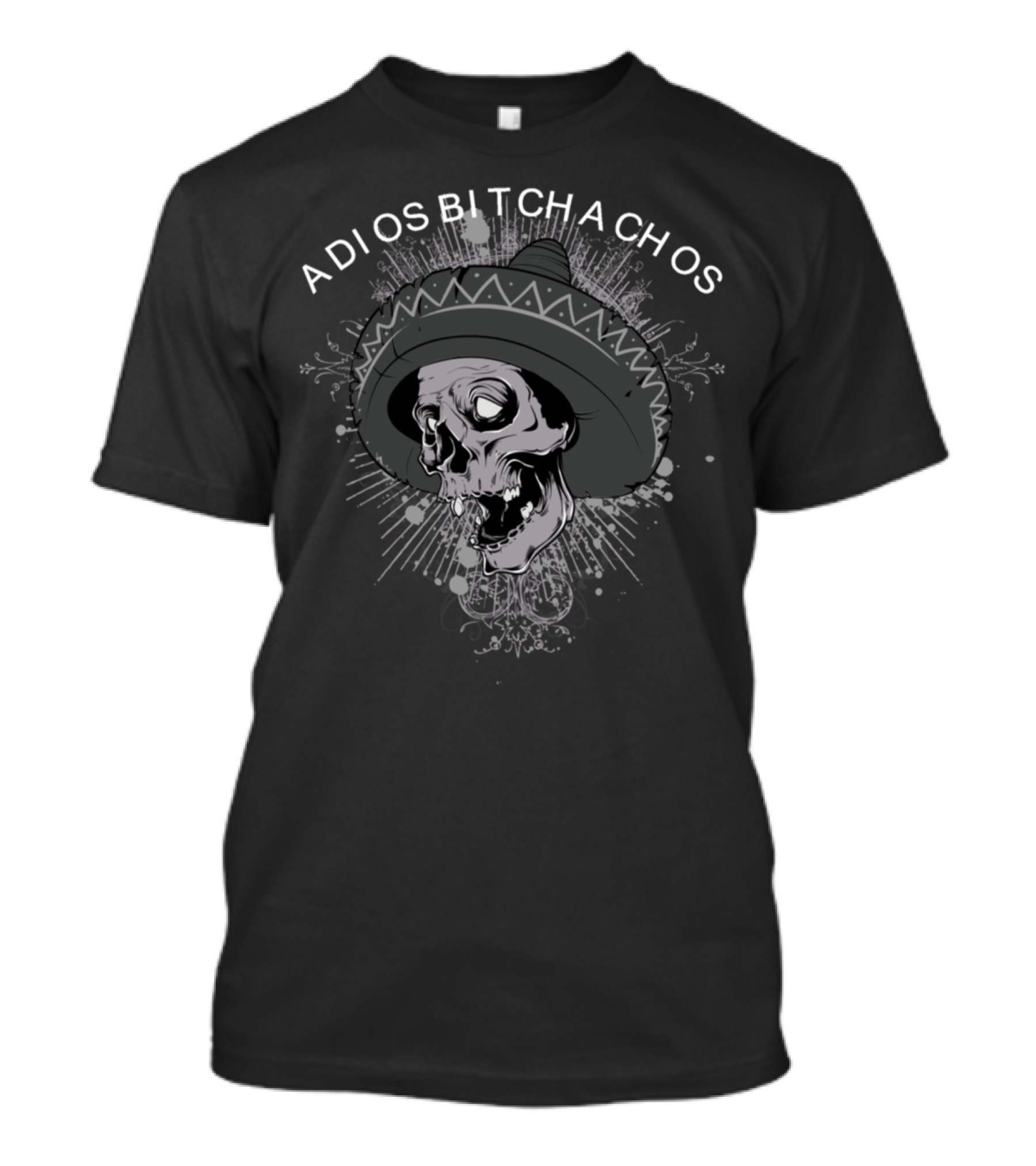 Adios Bitchachos Sombrero Skull T-Shirt