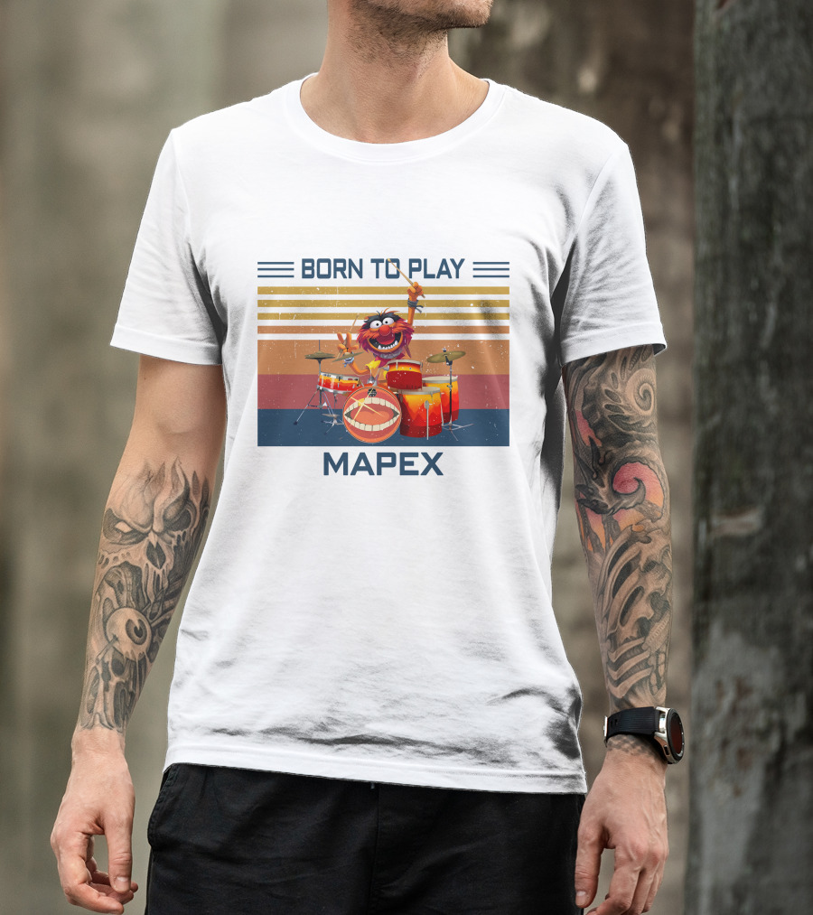 Born To Play Drum Mapex Animal Muppets T-Shirt