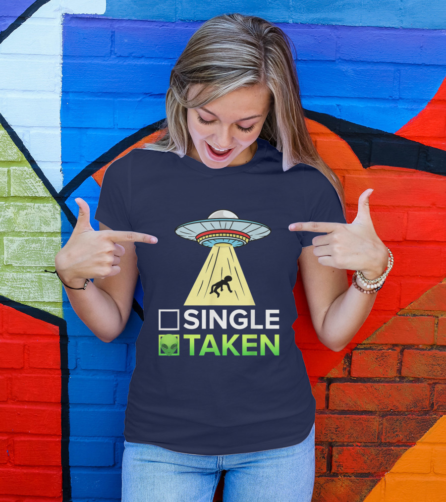 Single Or Taken UFO Alien Abduction T-Shirt