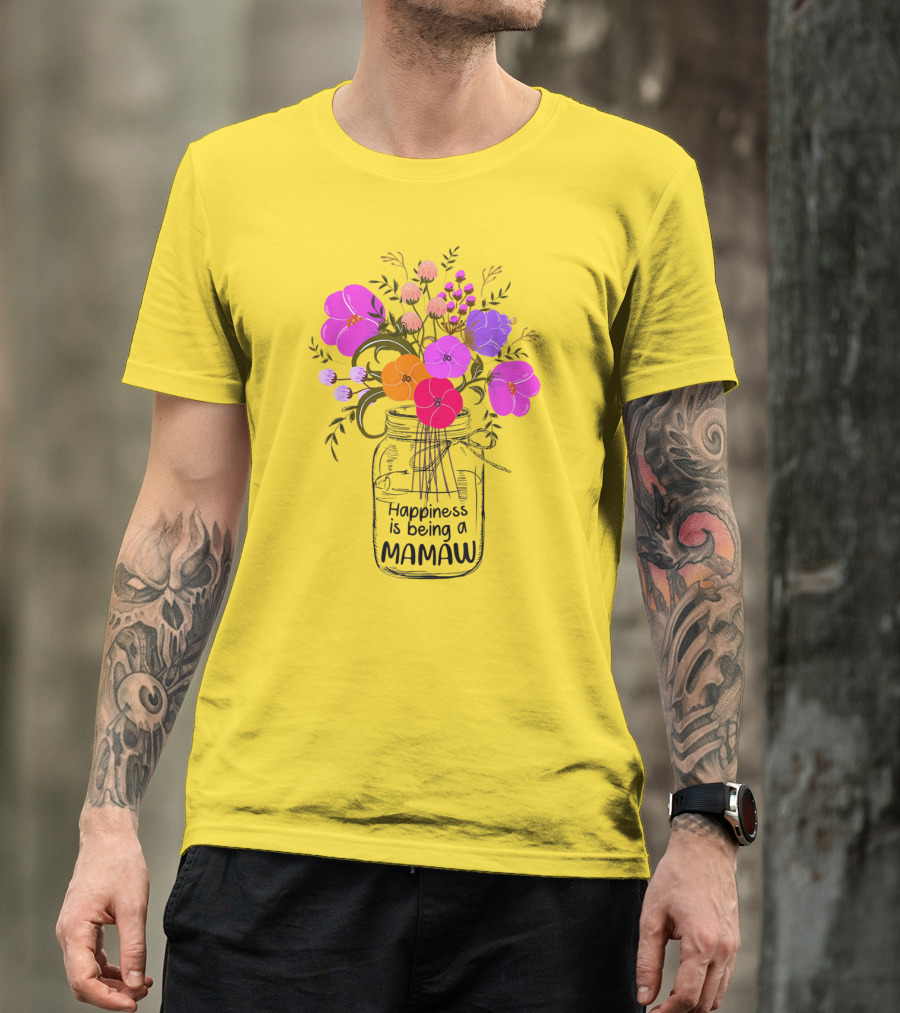 Happiness Is Being A Mamaw With Colorful Floral Bouquet In Mason Jar T-Shirt