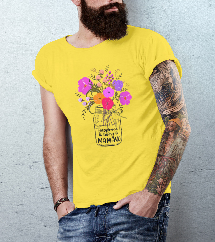 Happiness Is Being A Mamaw With Colorful Floral Bouquet In Mason Jar T-Shirt
