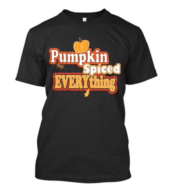 Pumpkin Spiced Everything Autumn Leaves Festive T-Shirt