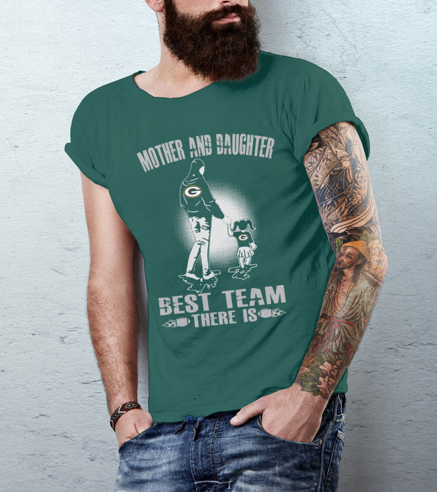 Mother And Daughter Green Bay Packers Best Team There Is T-Shirt