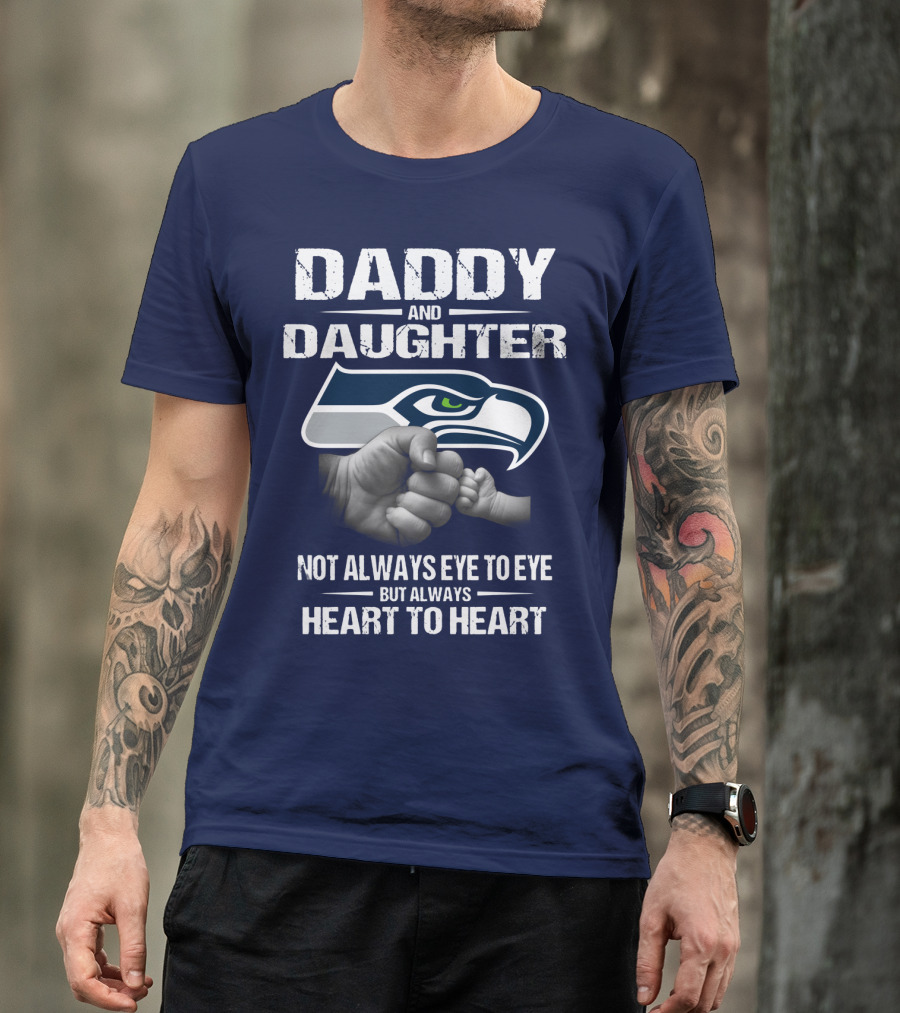 Daddy And Daughter Seattle Seahawks Not Always Eye To Eye But Always Heart To Heart T-Shirt