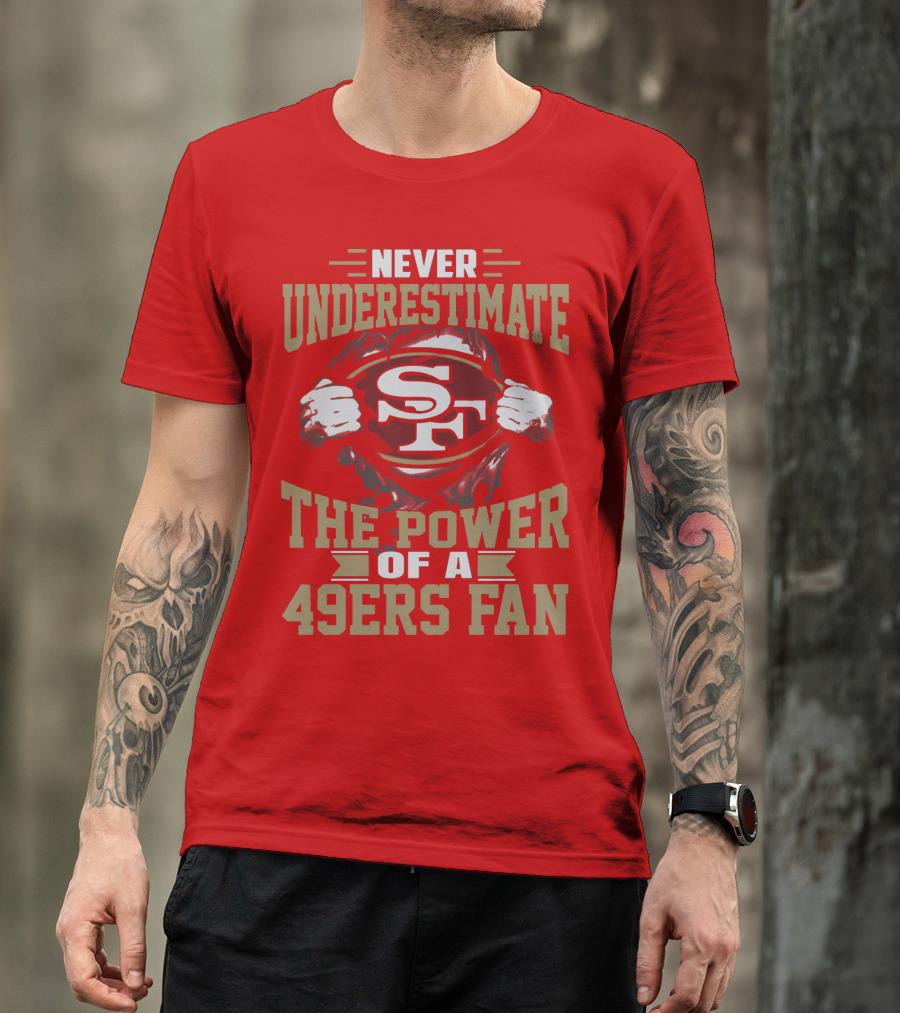 Never Underestimate The Power Of A 49ers Fan T-Shirt