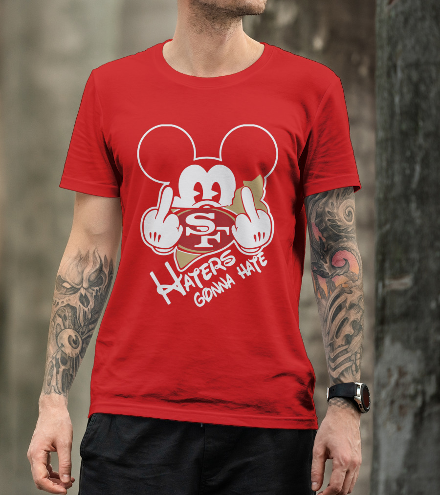San Francisco 49ers S F Haters Gonna Hate T-Shirt