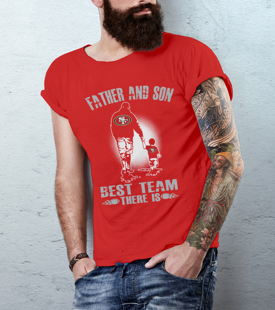 San Francisco 49ers Father And Son Best Team There Is T-Shirt