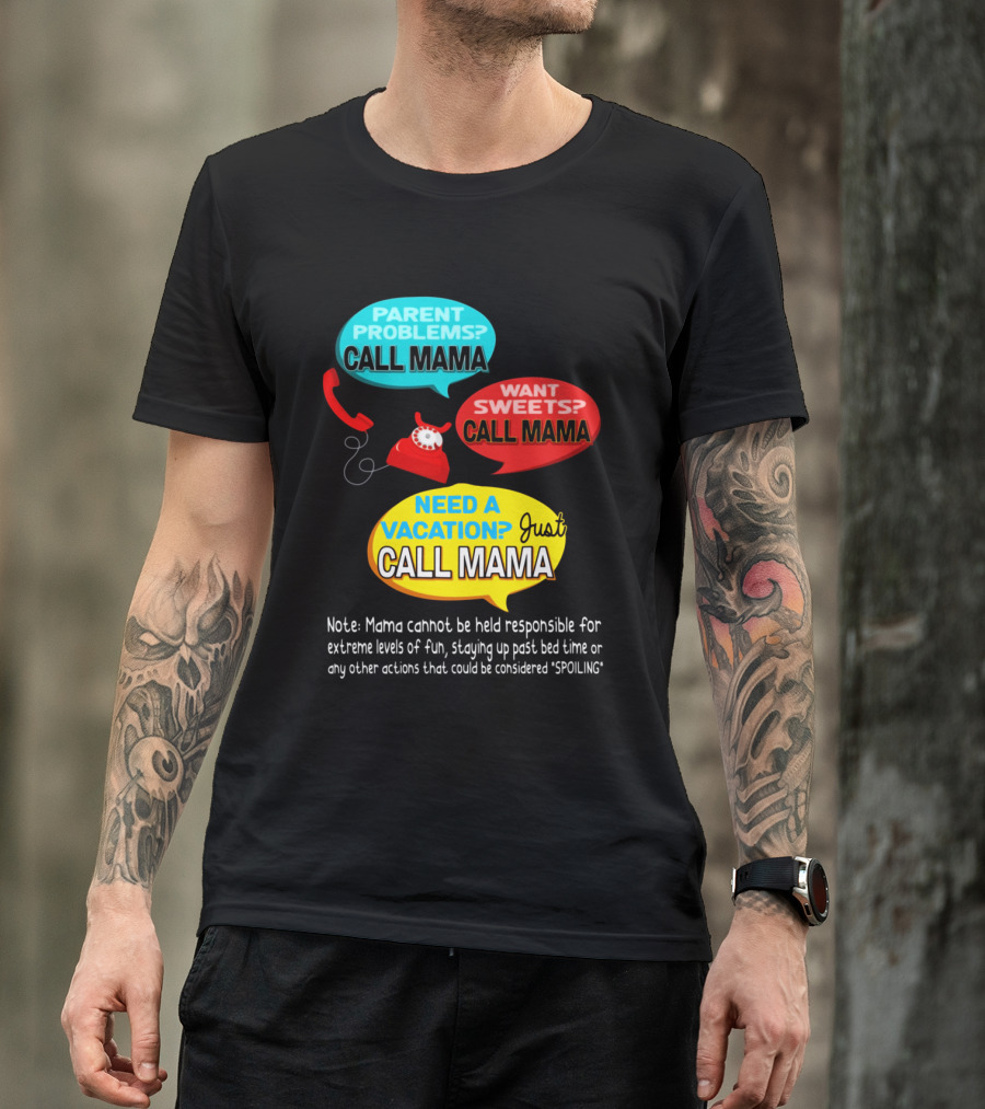 Parent Problems Want Sweets Need Vacation Just Call Mama Gag Text With Red Phone T-Shirt