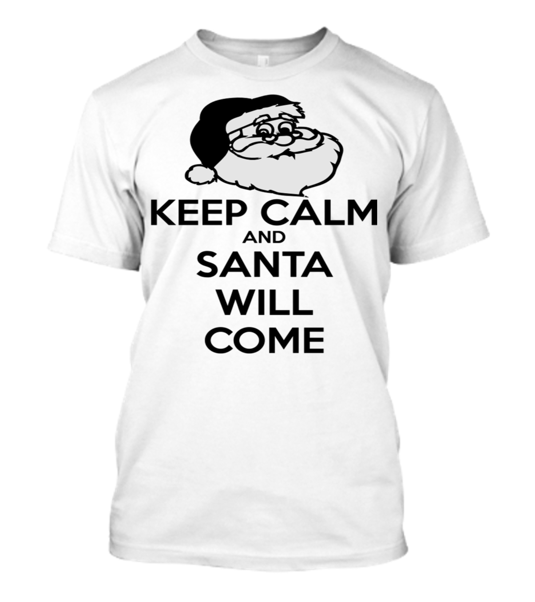 Keep Calm And Santa Will Come Classic Christmas Santa Claus T-Shirt