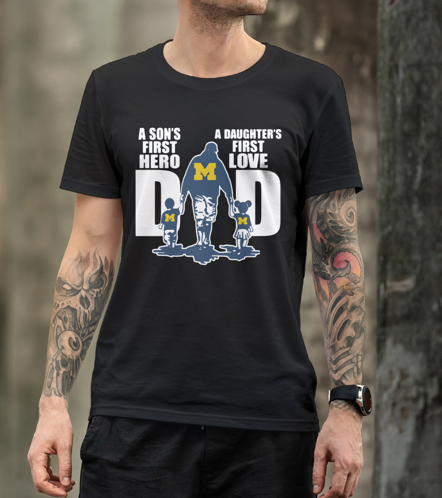 Michigan Wolverines Dad A Son's First Hero A Daughter's First Love Walking Family T-Shirt