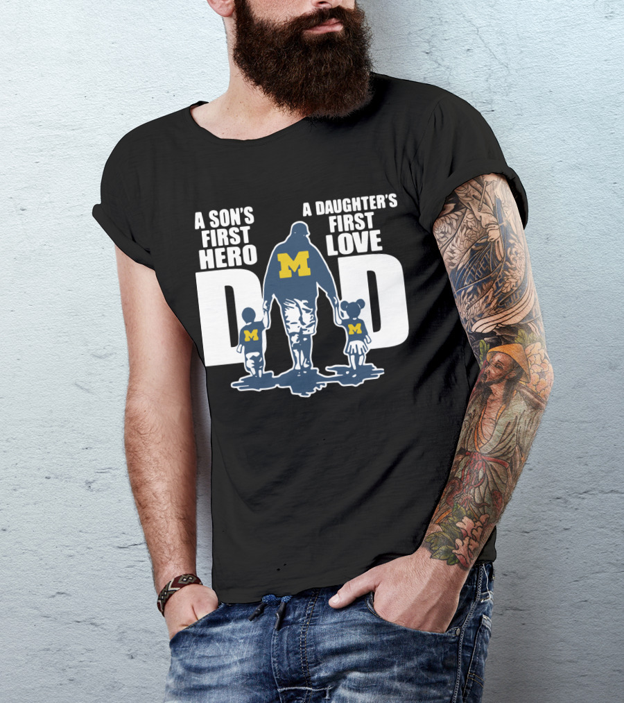 Michigan Wolverines Dad A Son's First Hero A Daughter's First Love Walking Family T-Shirt