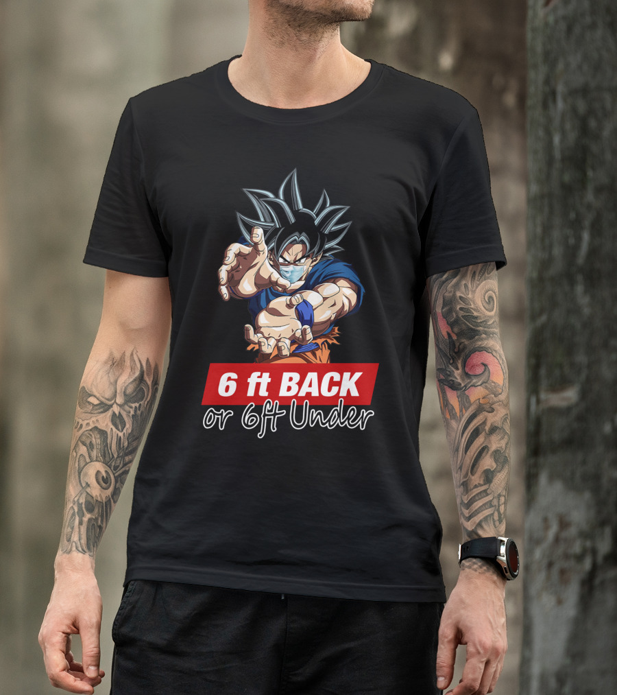 6 Ft Back Or 6 Ft Under Songoku Masked Action Pose T-Shirt