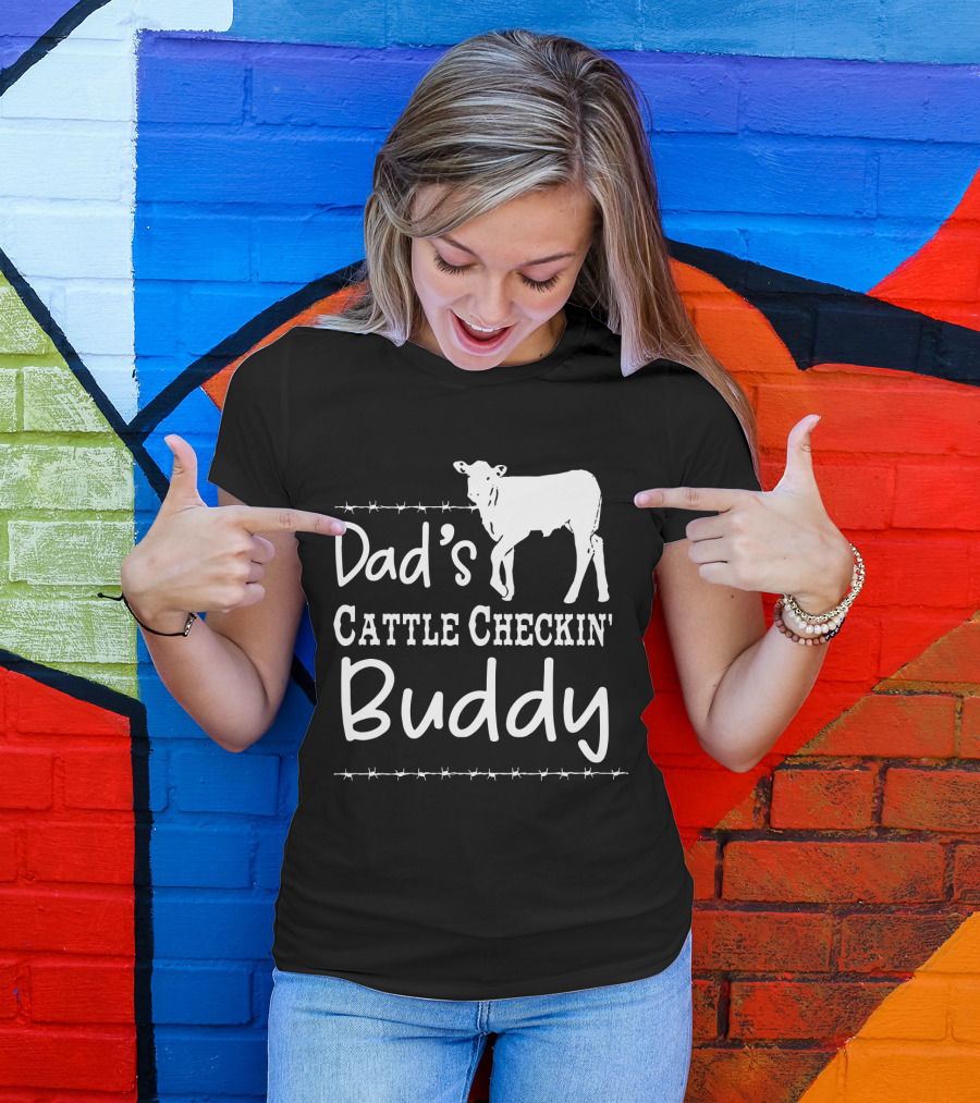 Dad's Cattle Checkin' Buddy With Cow And Barbed Wire T-Shirt