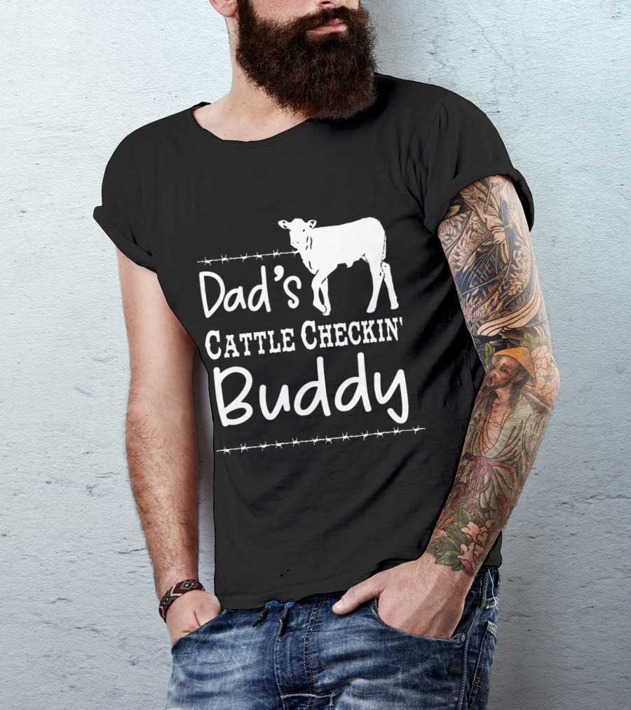 Dad's Cattle Checkin' Buddy With Cow And Barbed Wire T-Shirt