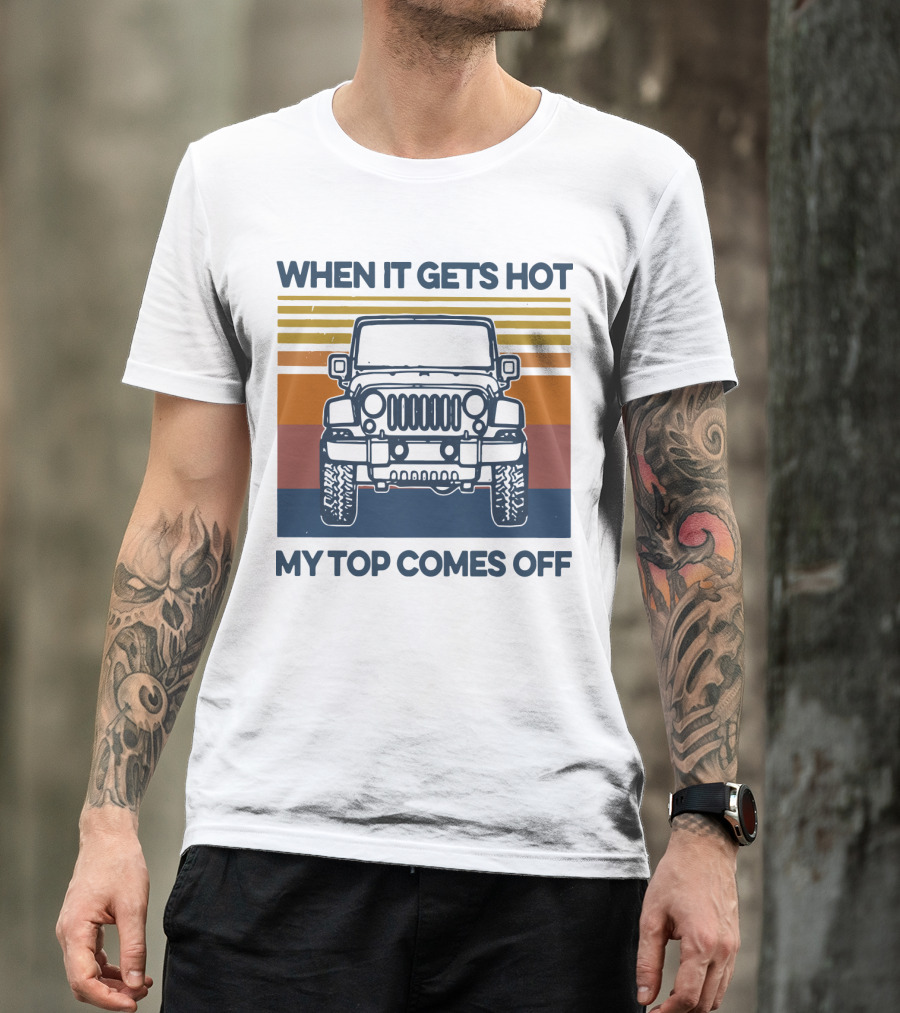 When It Gets Hot My Top Comes Off Vintage Jeep Stripes T-Shirt