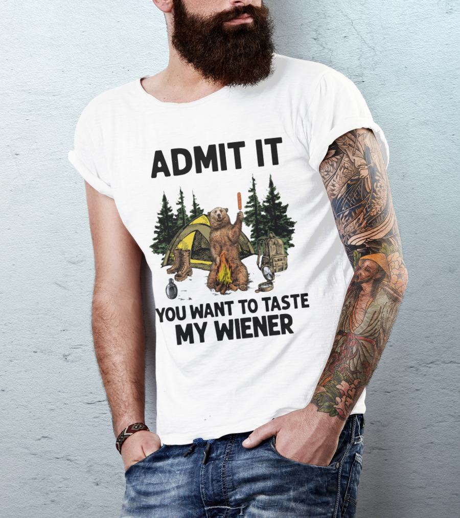 Admit It Bear Camping You Want To Taste My Wiener T-Shirt