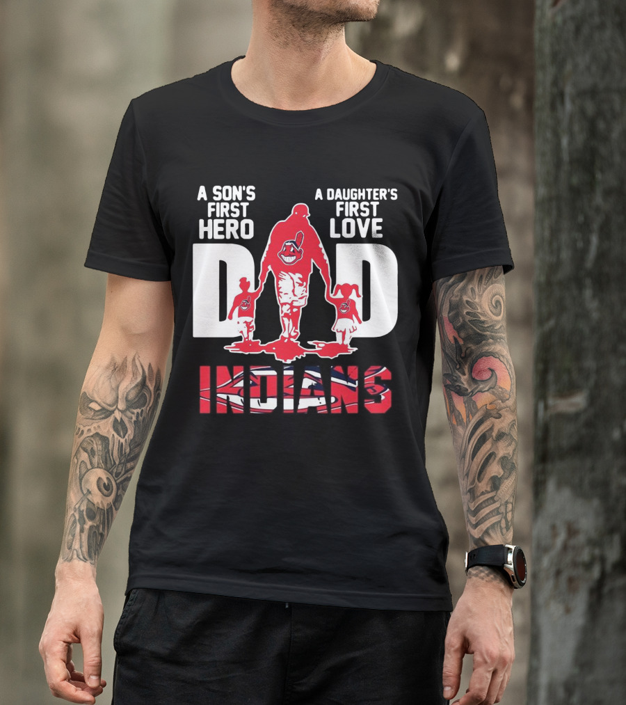 A Son’s First Hero A Daughter’s First Love Dad Indians T-Shirt