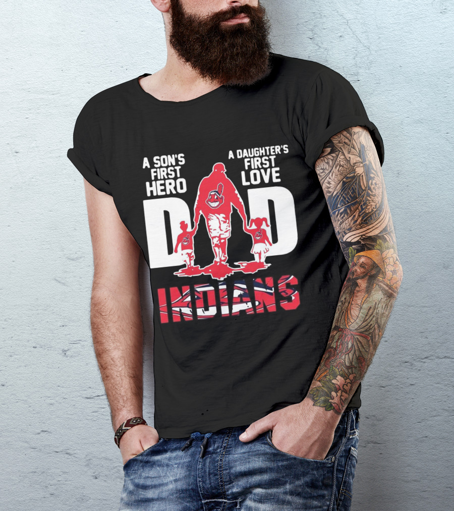 A Son’s First Hero A Daughter’s First Love Dad Indians T-Shirt