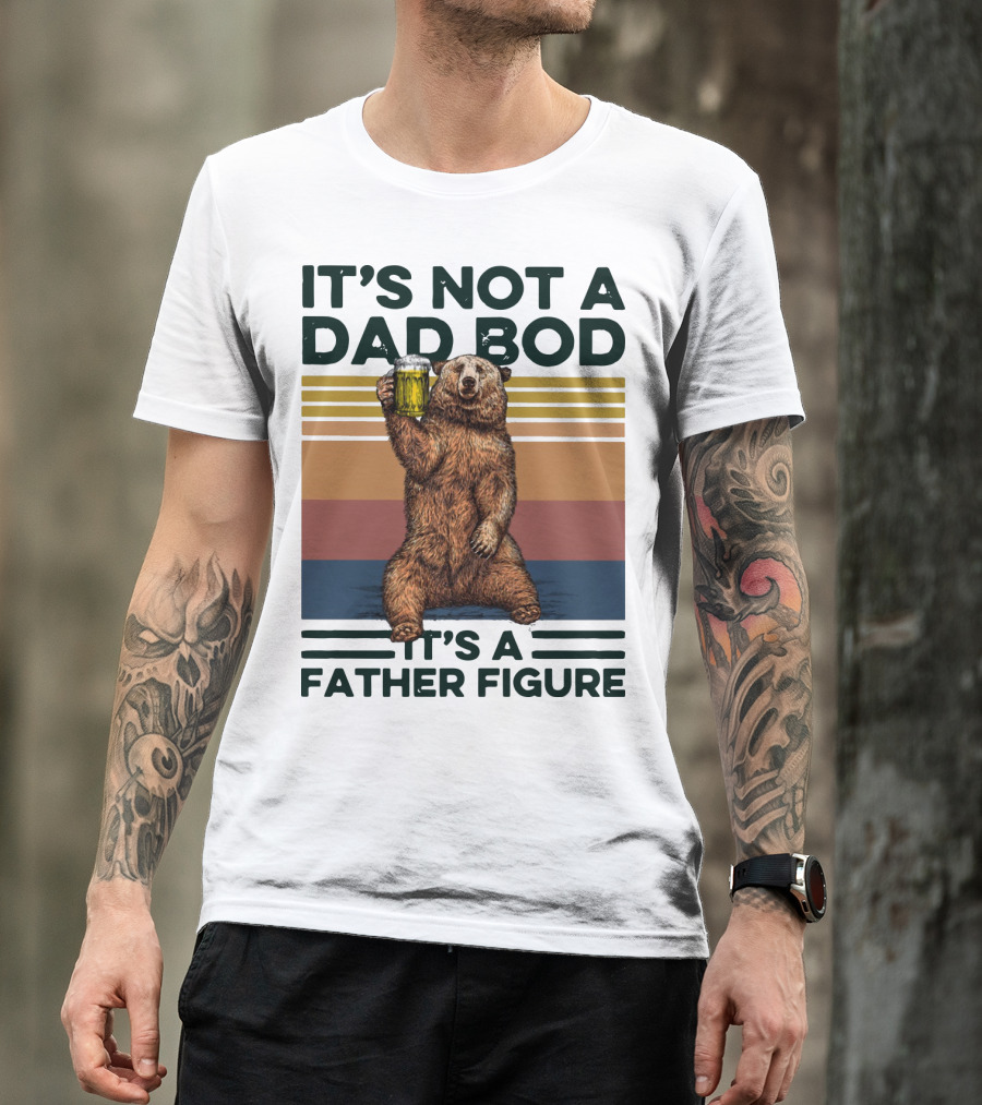 Vintage Bear It's Not A Dad Bod It's A Father Figure T-Shirt
