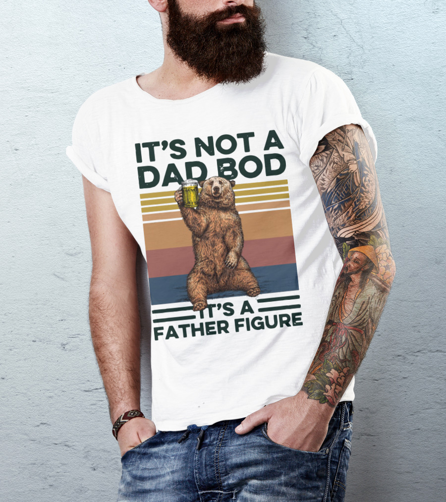 Vintage Bear It's Not A Dad Bod It's A Father Figure T-Shirt