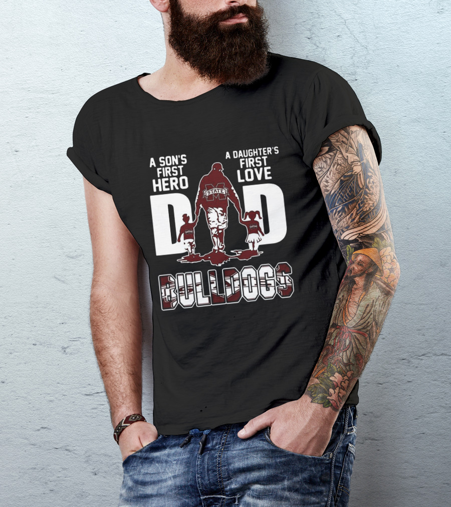 A Son's First Hero A Daughter's First Love Dad Bulldogs State T-Shirt