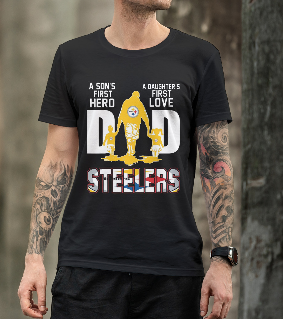 Steelers Dad A Son's First Hero A Daughter's First Love T-Shirt