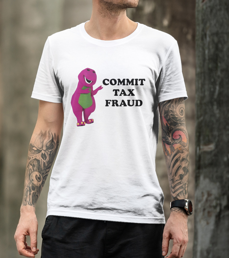 Barney Commit Tax Fraud T-Shirt