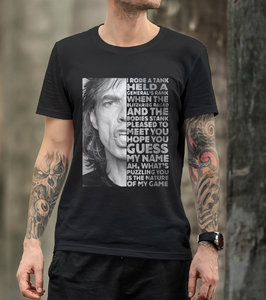 I Rode A Tank Held A General's Rank When The Blitzkrieg Raged And The Bodies Stank Pleased To Meet You Hope You Guess My Name Ah What's Puzzling You Is The Nature Of My Game T-Shirt