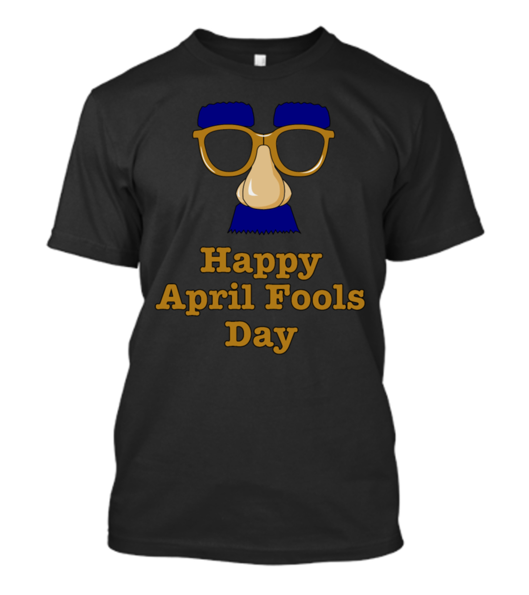 Happy April Fools Day With Funny Glasses And Mustache Nose Disguise T-Shirt