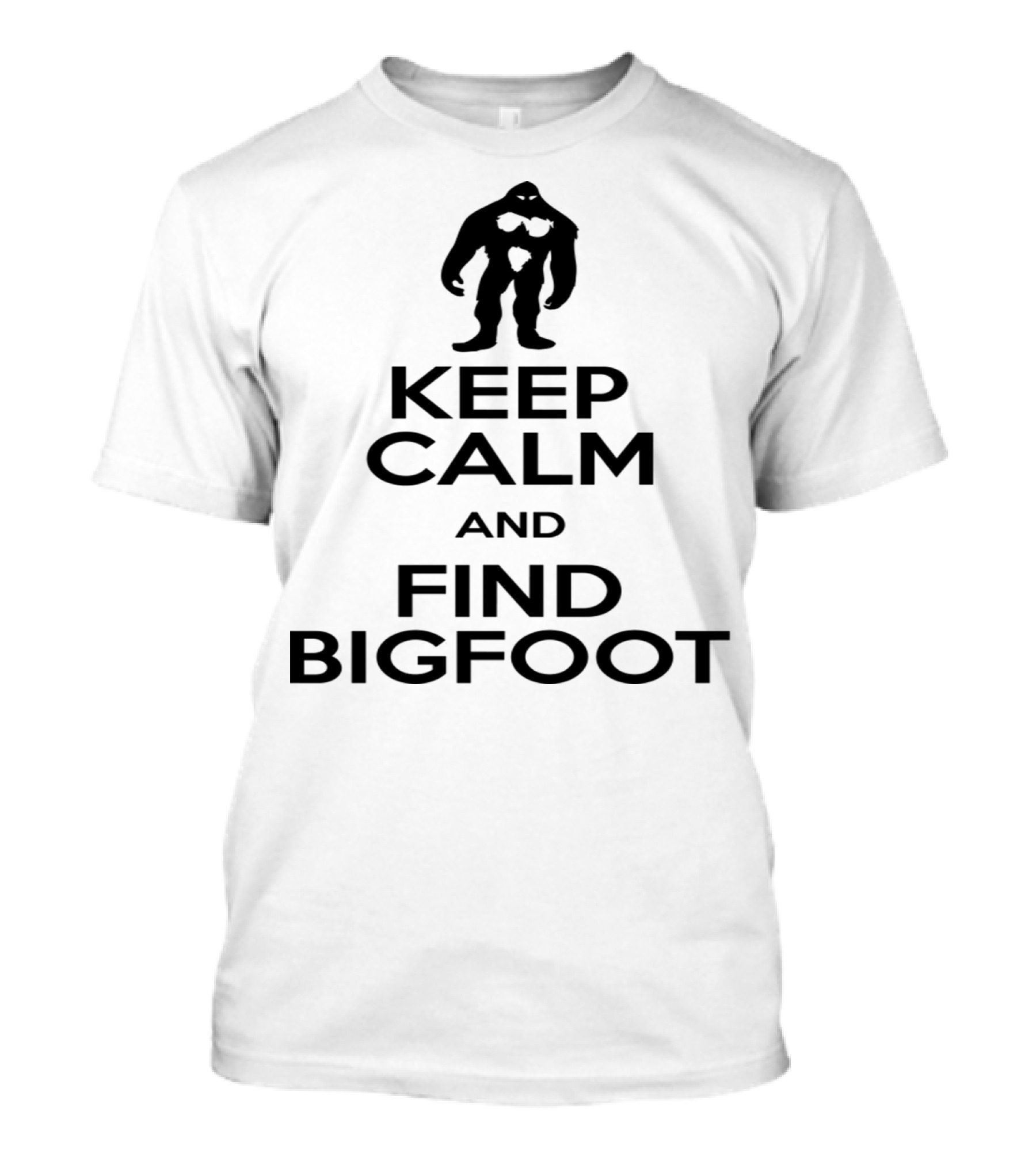 Keep Calm And Find Bigfoot T-Shirt