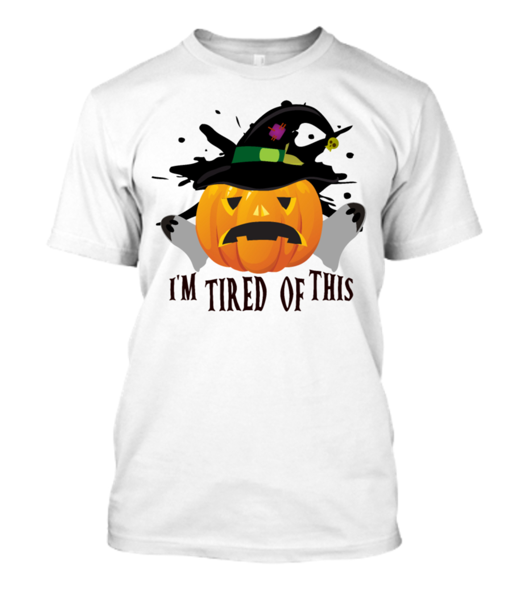 I'm Tired Of This Pumpkin Halloween Witch Hat T-Shirt